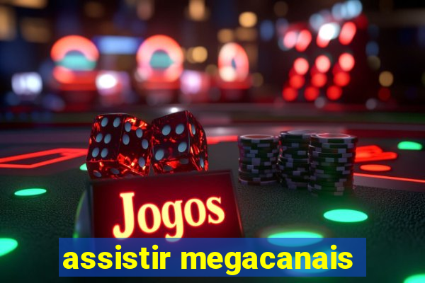 assistir megacanais